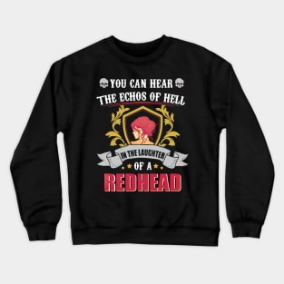 You Can Hear The Echos Of Hell In The Laughter Of A Redhead Crewneck Sweatshirt